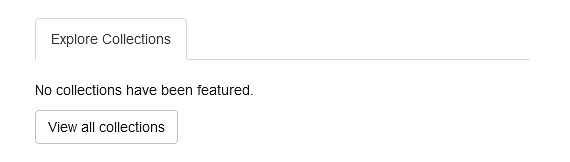 Screenshot of box with tab that says Explore Collections with "no collections have been featured" underneath and a "view all collections" button underneath that.